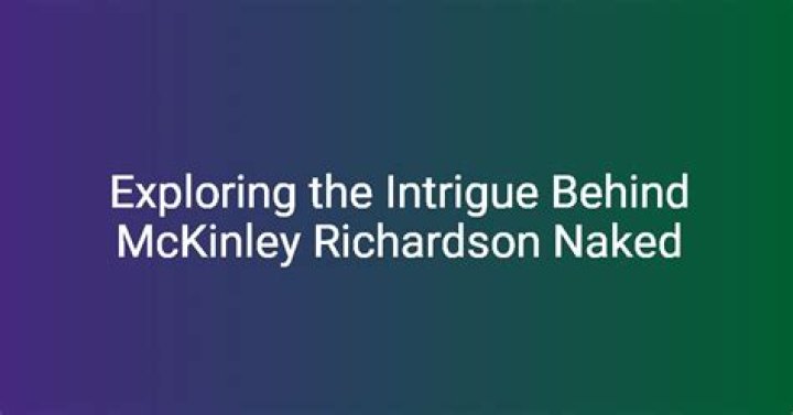 Exploring the Intricacies of McKinley Richardson and Rule 34
