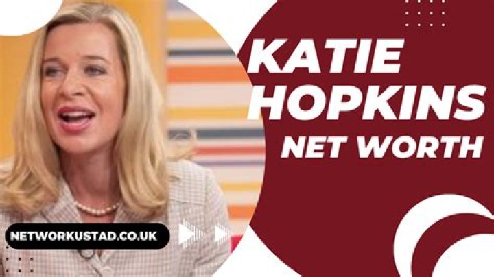 Katie Hopkins Net Worth: A Deep Dive Into Her Wealth and Career