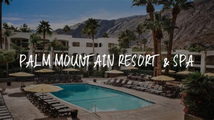Palm Mountain Resort and Spa: Your Ultimate Oasis for Relaxation