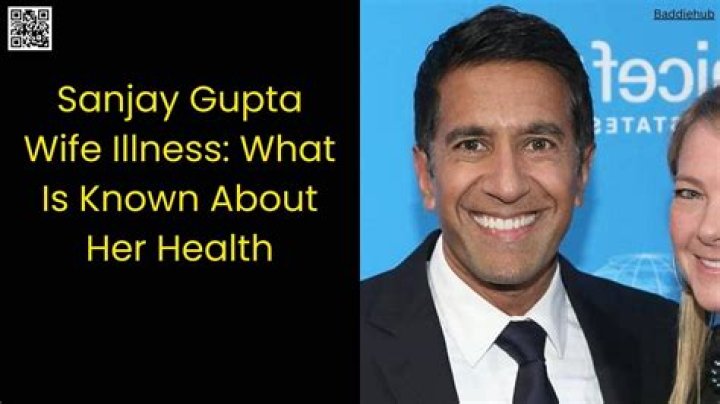 Sanjay Gupta's Wife: The Struggle with Illness