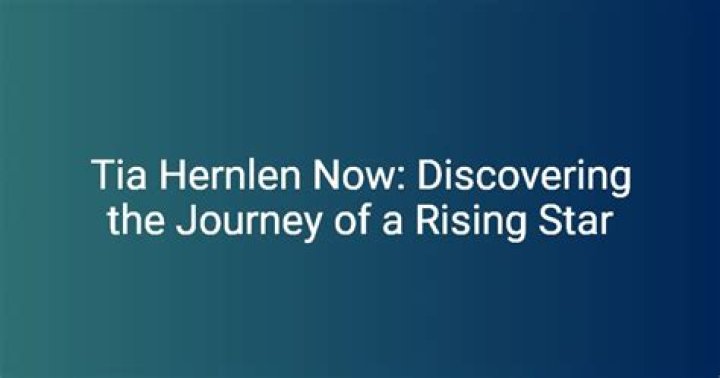 Tia Hernlen: The Rising Star of the Entertainment Industry