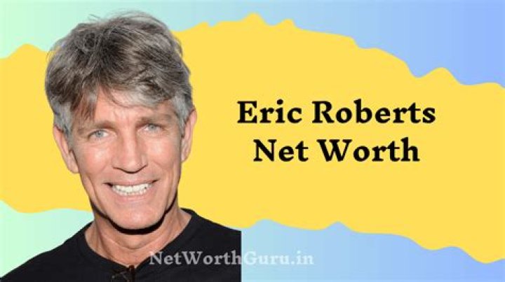 Unveiling Eric Roberts' Wealth: How Much is Eric Roberts Worth?